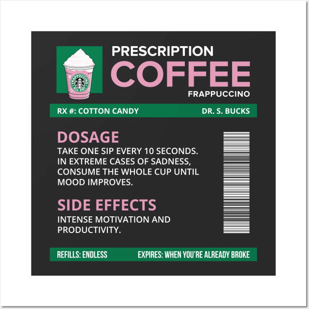 Funny Cotton Candy Frappuccino Prescription Label for medical and nursing students, nurses, doctors, and health workers who are coffee lovers Wall Art by spacedowl